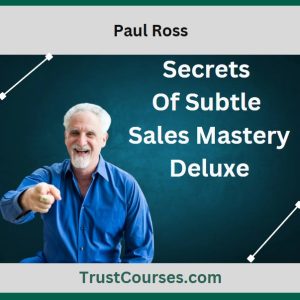 Paul Ross Secrets Of Subtle Sales Mastery Deluxe