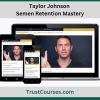 Taylor Johnson Semen Retention Mastery