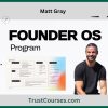 Matt Gray Founder OS Program
