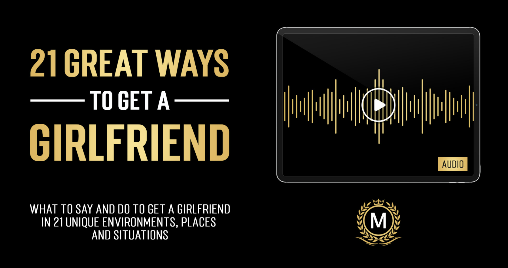 What is 21 Great Ways To Get A Girlfriend
