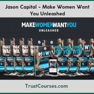 Jason Capital Make Women Want You Unleashed