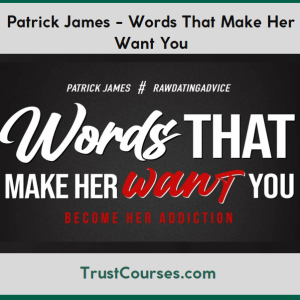Patrick James Words That Make Her Want You