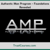 Authentic Man Program Foundations Revealed