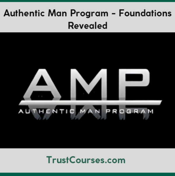 Authentic Man Program Foundations Revealed