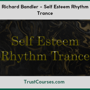 Richard Bandler Self Esteem Rhythm Trance