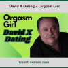 David X Dating Orgasm Girl