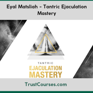 Eyal Matsliah Tantric Ejaculation Mastery
