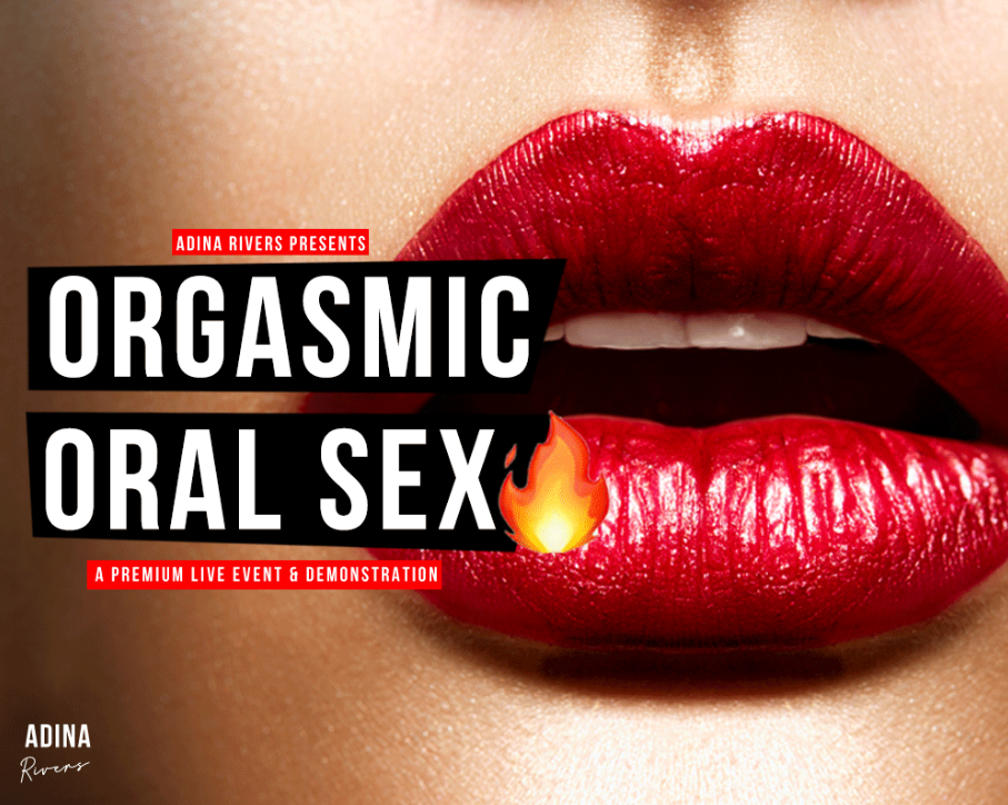 What is Adina Rivers Orgasmic Oral Sex