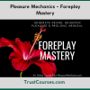 Pleasure Mechanics Foreplay Mastery