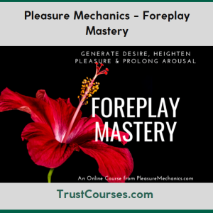 Pleasure Mechanics Foreplay Mastery