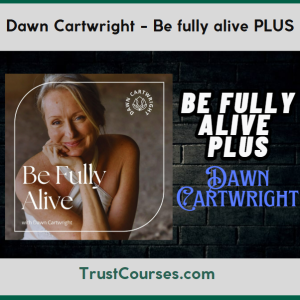 Dawn Cartwright Be Fully Alive PLUS
