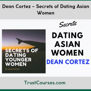 Dean Cortez Secrets of Dating Asian Women