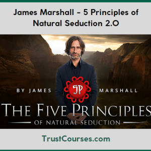 James Marshall 5 Principles of Natural Seduction 2.0