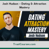 Josh Hudson - Dating & Attraction Mastery