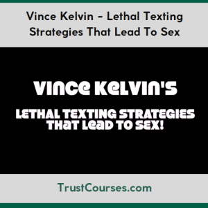 Vince Kelvin - Lethal Texting Strategies That Lead To Sex